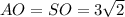 AO=SO=3 \sqrt{2}