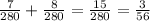 \frac{7}{280} + \frac{8}{280} = \frac{15}{280} = \frac{3}{56}