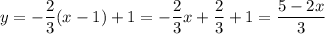 \displaystyle y= -\frac{2}{3}(x-1)+1=- \frac{2}{3}x+ \frac{2}{3}+1= \frac{5-2x}{3}