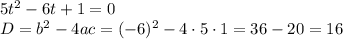 5t^2-6t+1=0\\ D=b^2-4ac=(-6)^2-4\cdot5\cdot 1=36-20=16