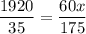 \displaystyle \frac{1920}{35}= \frac{60x}{175}