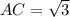 AC= \sqrt{3}