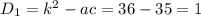 D_{1} = k^{2} -ac=36-35=1