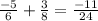 \frac{-5}{6} + \frac{3}{8} = \frac{-11}{24}