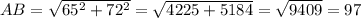 AB= \sqrt{65^2+72^2} = \sqrt{4225+5184} = \sqrt{9409} =97