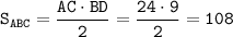 \tt S_{ABC}=\dfrac{AC\cdot BD}{2}=\dfrac{24\cdot9}{2}= 108