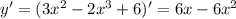 y'=(3x^2-2x^3+6)'=6x-6x^2