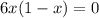 6x(1-x)=0