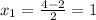 x_{1} = \frac{4-2}{2} =1