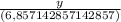 \frac{y}{(6,857142857142857)}