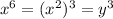 x^6 = (x^2)^3 = y^{3}