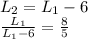 L_2=L_1-6 \\ \frac{L_1}{L_1-6}= \frac{8}{5}