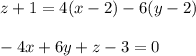 z+1=4(x-2)-6(y-2)\\ \\ -4x+6y+z-3=0