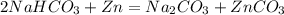 2NaHCO_3 + Zn = Na_2CO_3 + ZnCO_3