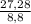 \frac{27,28}{8,8}