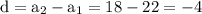 \rm d=a_2-a_1=18-22=-4