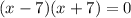 (x-7)(x+7)=0