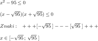 x^2-95 \leq 0\\\\(x-\sqrt{95})(x+\sqrt{95}) \leq 0\\\\Znaki:\; \; \; +++[-\sqrt{95}\; ]---[\sqrt{95}\; ]+++\\\\x\in [-\sqrt{95}\, ;\, \sqrt{95}\; ]