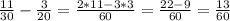 \frac{11}{30}- \frac{3}{20} = \frac{2*11-3*3}{60} =\frac{22-9}{60}=\frac{13}{60}