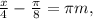 \frac{x}{4} - \frac{ \pi }{8} = \pi m,