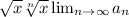 \sqrt{x} \sqrt[n]{x} \lim_{n \to \infty} a_n &#10;