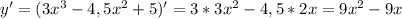 y'=(3x^3-4,5x^2+5)'=3*3x^2-4,5*2x=9x^2-9x