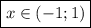 \boxed {x\in(-1;1)}