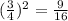 (\frac{3}{4 } )^{2} = \frac{9}{16}