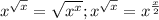 x^{\sqrt{x}}=\sqrt{x^x};x^{\sqrt{x}}=x^{\frac{x}{2}}