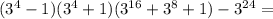 (3^4-1)(3^4+1)(3^{16}+3^{8}+1)-3^{24}=