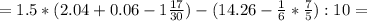 =1.5 *(2.04 +0.06-1 \frac{17}{30})-(14.26- \frac{1}{6} * \frac{7}{5} ):10=