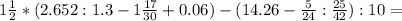 1 \frac{1}{2} *(2.652:1.3-1 \frac{17}{30} +0.06)-(14.26- \frac{5}{24} : \frac{25}{42} ):10=