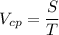 V_{cp} = \dfrac{S}{T}