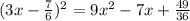 (3x-{7\over6})^2=9x^2-7x+{49\over36}