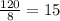 \frac{120}{8} =15