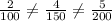 \frac{2}{100} \neq \frac{4}{150}\neq \frac{5}{200}