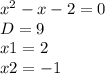 x^2-x-2=0 \\ D=9 \\ x1=2 \\ x2=-1