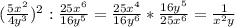 ( \frac{5x^2}{4y^3})^2 : \frac{25x^6}{16y^5} = \frac{25x^4}{16y^6} * \frac{16y^5}{25x^6} = \frac{1}{x^2y}