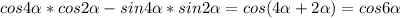 cos4\alpha*cos2 \alpha - sin 4\alpha*sin2\alpha =cos(4 \alpha +2 \alpha )=cos6 \alpha