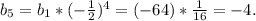 b_5=b_1*(-\frac{1}{2} )^4=(-64)*\frac{1}{16}=-4.