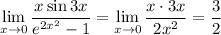 \displaystyle \lim_{x \to 0} \frac{x\sin 3x}{e^{2x^2}-1} = \lim_{x \to 0} \frac{x\cdot 3x}{2x^2} = \frac{3}{2}