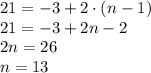 21=-3+2\cdot(n-1)\\ 21=-3+2n-2\\ 2n=26\\ n=13