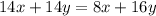 14x+14y=8x+16y