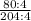 \frac{80 : 4}{204 : 4}