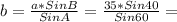 b= \frac{a*SinB}{SinA}= \frac{35*Sin40}{Sin60}=