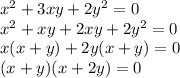 x^2+3xy+2y^2=0\\ x^2+xy+2xy+2y^2=0\\ x(x+y)+2y(x+y)=0\\ (x+y)(x+2y)=0