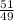 \frac{51}{49}