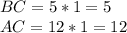 BC=5*1=5 \\ AC=12*1=12