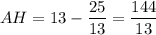 AH=13- \dfrac{25}{13}= \dfrac{144}{13}