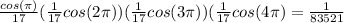 \frac{cos( \pi )}{17}( \frac{1}{17}cos(2 \pi))( \frac{1}{17}cos(3 \pi ))( \frac{1}{17} cos(4 \pi )= \frac{1}{83521}